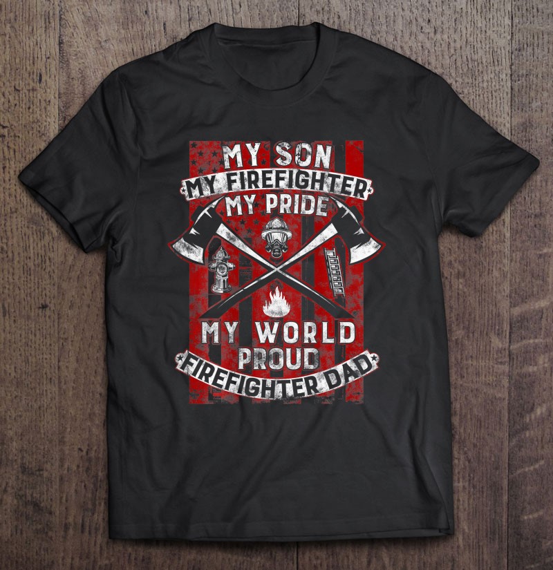 My Son My Firefighter Hero Proud Firefighter Dad Father