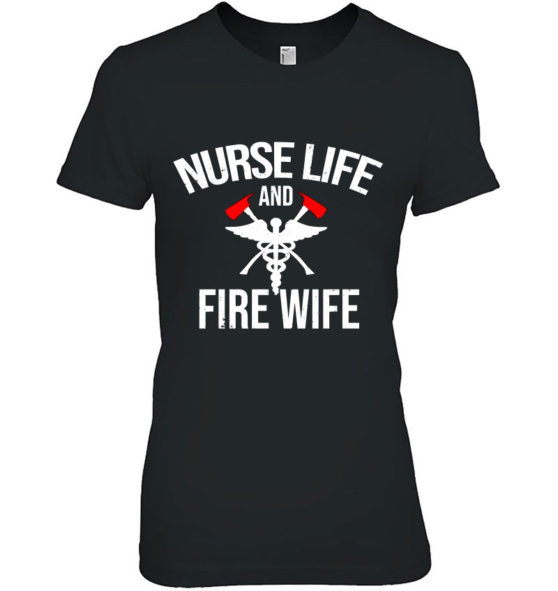 Nurse Life And Firefighter Wife Gifts Nurse
