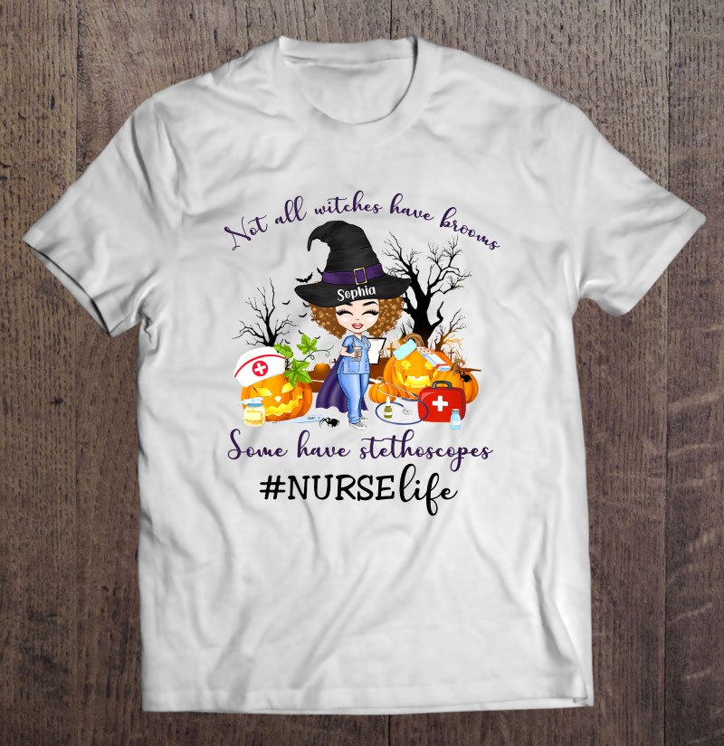 Nurse Life Not All Witches Have Brooms Some Have Stethoscopes Sophia