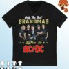 Only The Best Grandmas Listen To AC DC 2022 Shirt