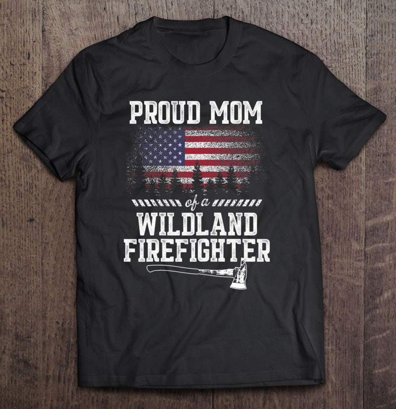 Proud Mom Wildland Firefighter Fireman