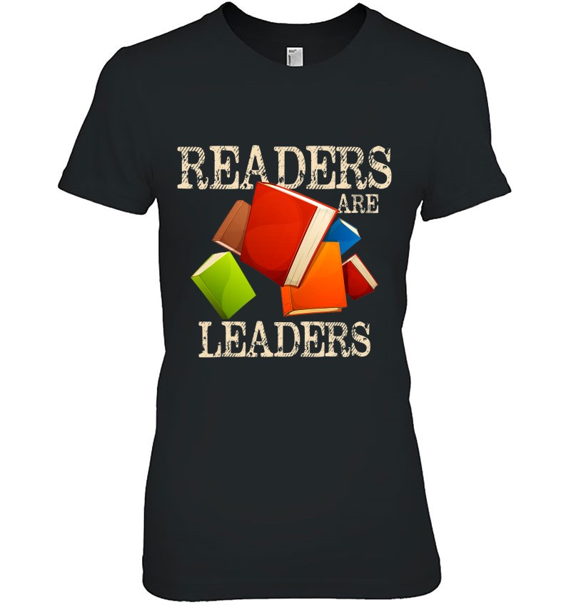 Readers Are Leaders Books Reading Librarian Teacher Bookworm