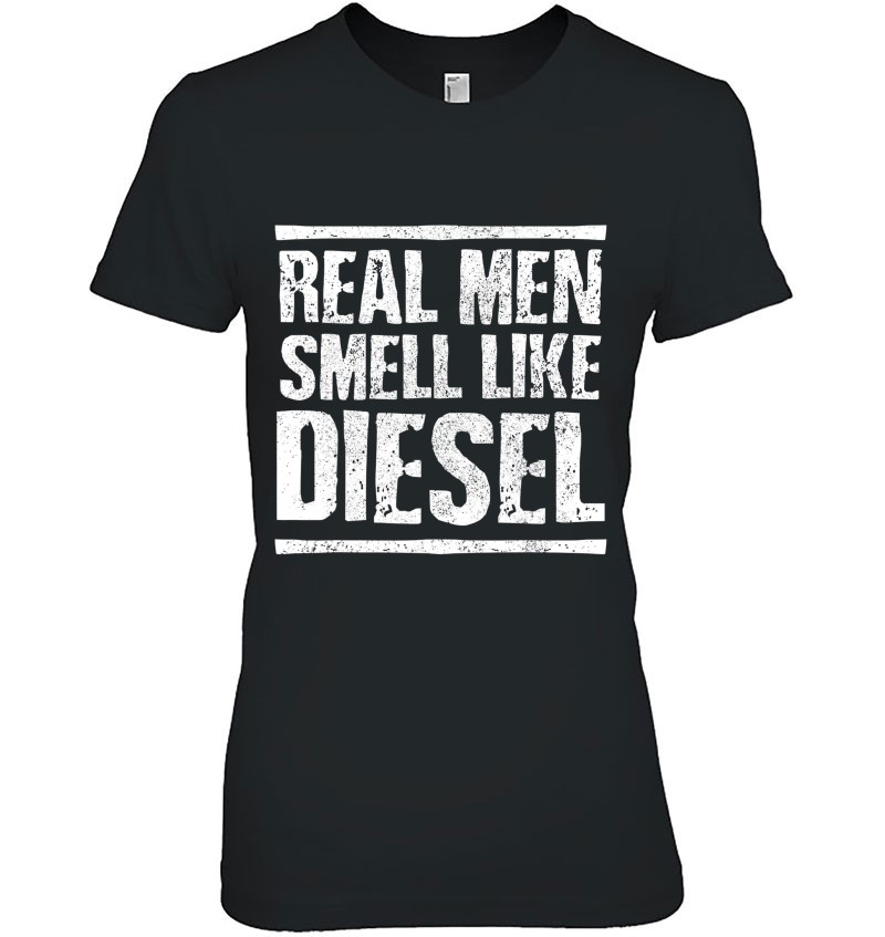 Real Men Smell Like Diesel – Trucker Truck Driver Gift