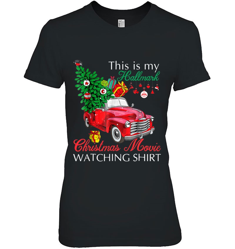 Red Truck This Is My Hallmark Christmas Movie Watching Shirt