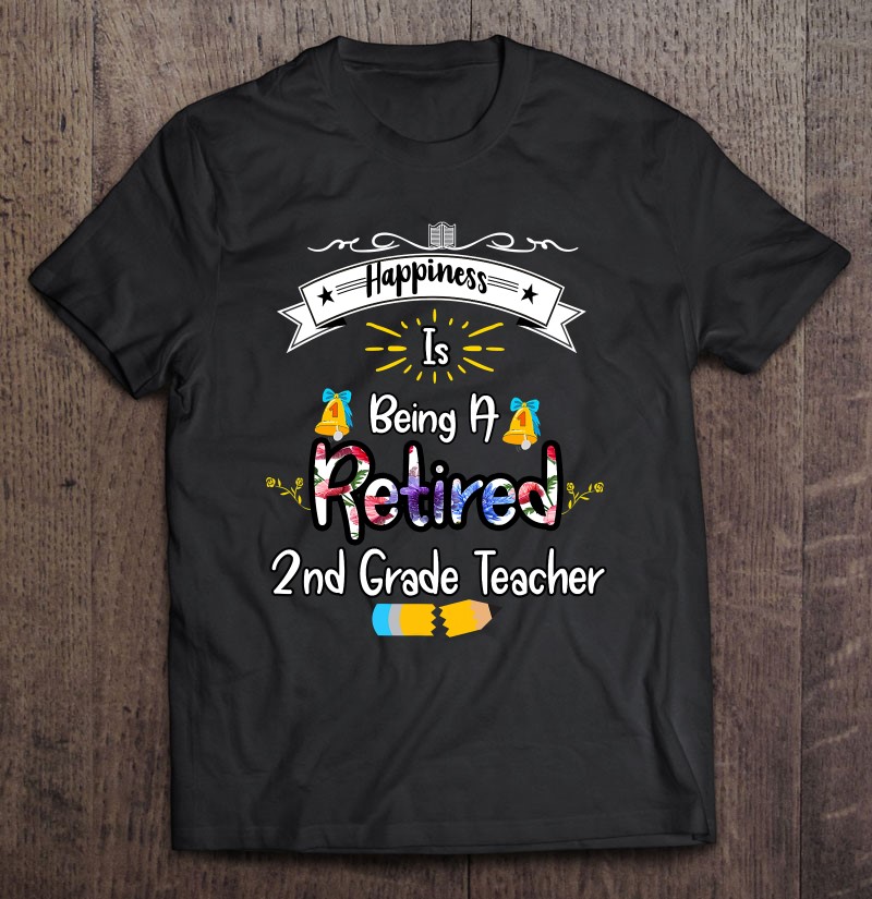 Retired 2Nd Grade Teacher Shirt Gift Student