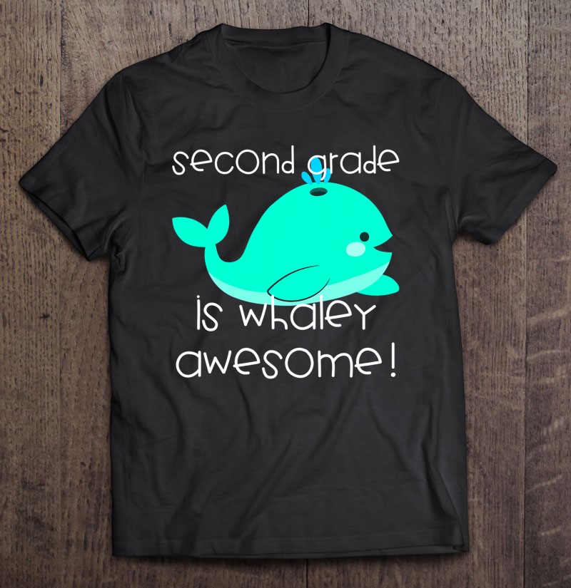Second Grade Is Whaley Awesome Funny Teacher Crew Whale Team