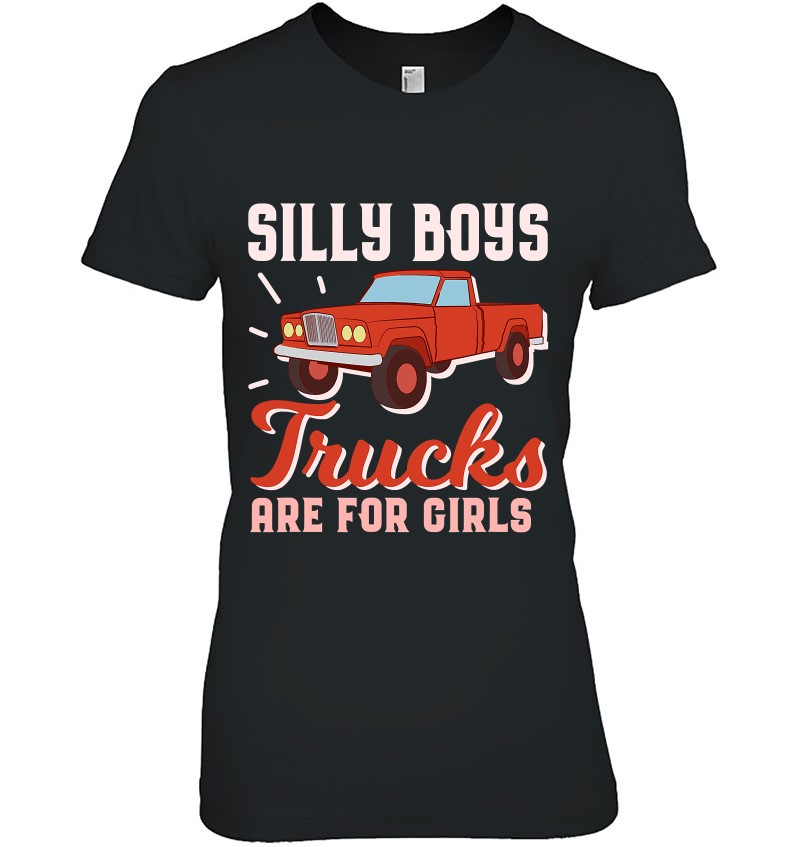 Silly Boys Trucks Are For Girls Funny