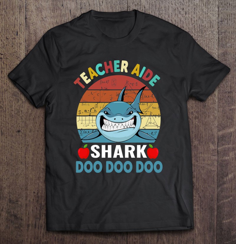 Teacher Aide Shark Doo Doo Doo