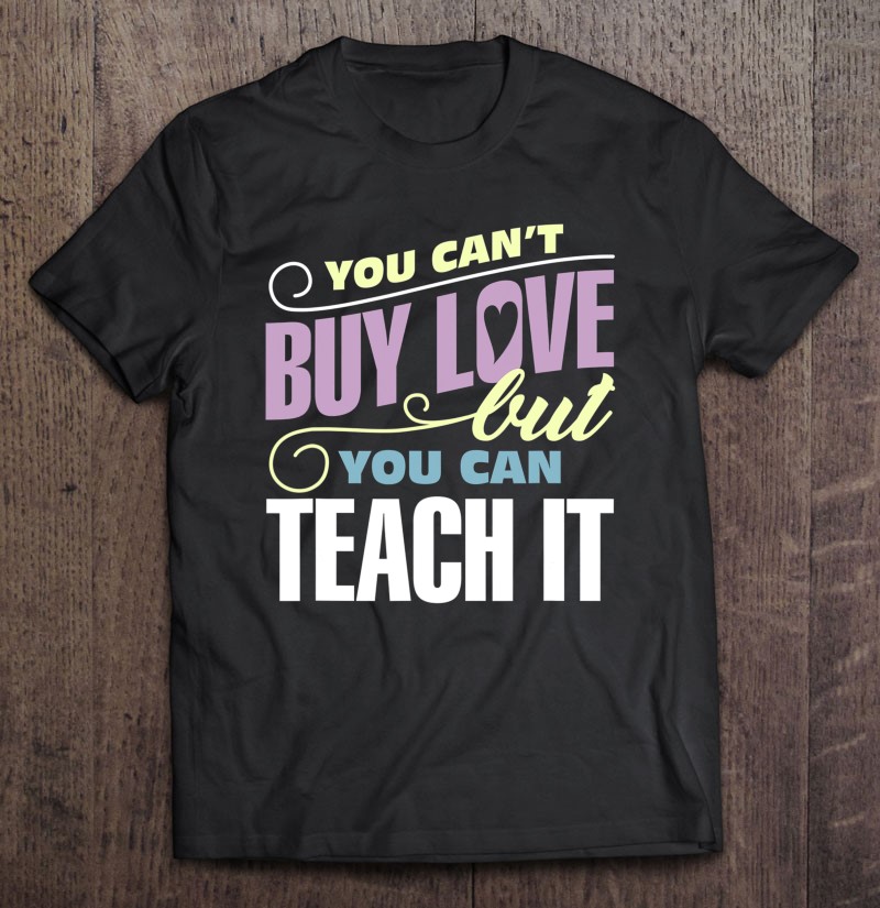 Teacher Love – You Can’t Buy Love But You Can Teach It