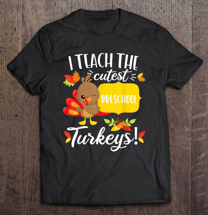 Thanksgiving Teacher Shirt Preschool Cutest Pre-K Turkeys