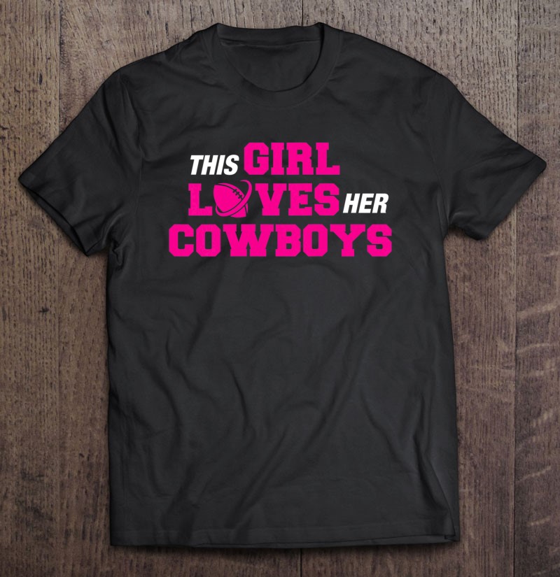 This Girl Loves Her Cowboys Cute Texas Dallas
