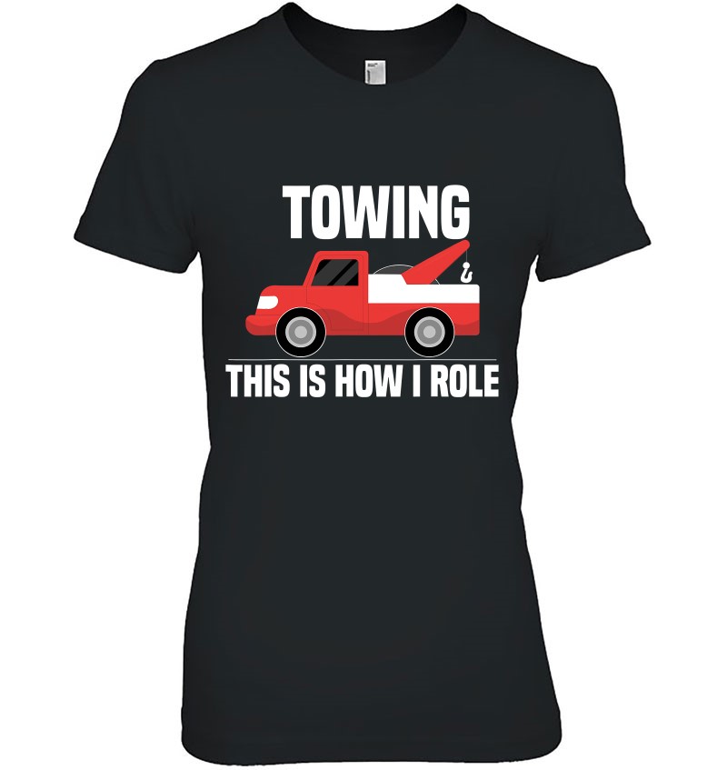 This Is How I Roll Funny Tow Truck Driver Men Women