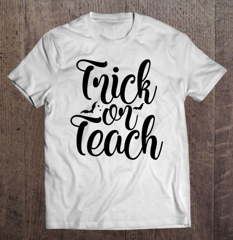 Trick Or Teach For Halloween Teacher Classic
