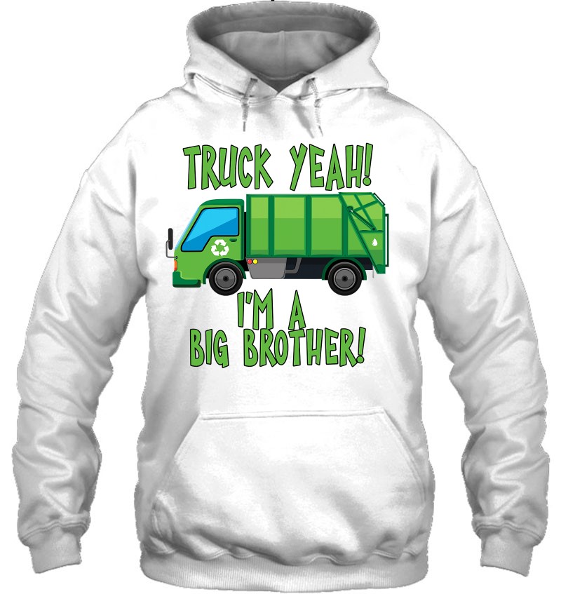 Truck Yeah I’m A Big Brother With Garbage Truck