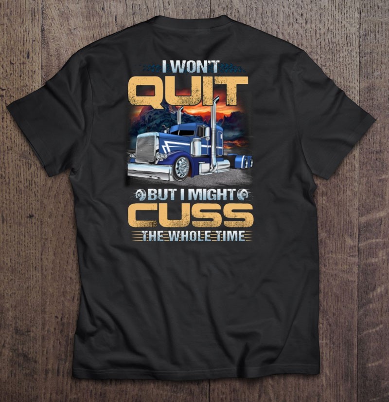 Trucker I Won’t Quit But I Might Cuss The Whole Time Sunset Mountains