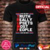 Trump Truth Really Upsets Most People Unisex T-Shirt