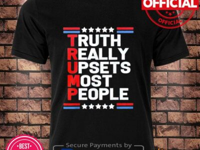 Trump Truth Really Upsets Most People Unisex T-Shirt