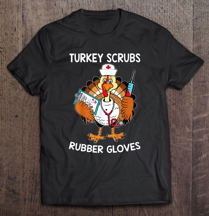 Turkey Scrubs Rubber Gloves Funny Turkey Nurse Thanksgiving Gift For Men And Women