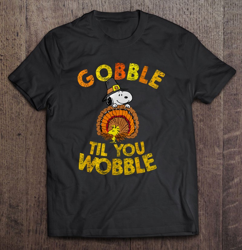 Turkey Snoopy Funny Gobble Til You Wobble