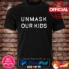 Unmask our kids shirt