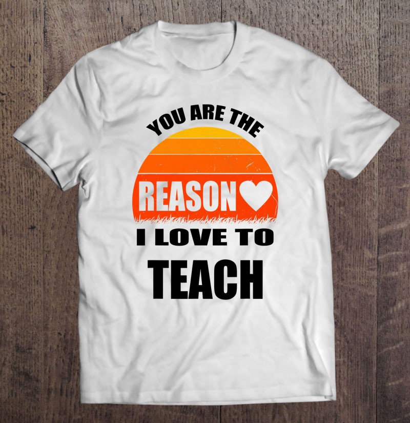 Vintage Teacher Gift You Are The Reason I Love To Teach
