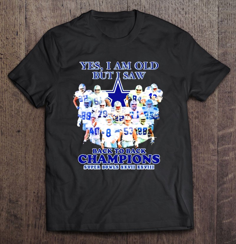 Yes I Am Old But I Saw Back To Back Champions Dallas Cowboy