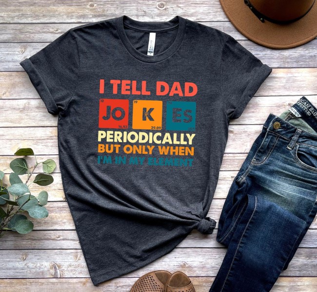 Happy Father’s Day I Tell Dad Jokes Periodically Shirt, Fathers Day Shirt