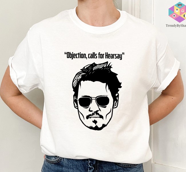 Justice For Johnny Depp Objection Calls For Hearsay Shirt