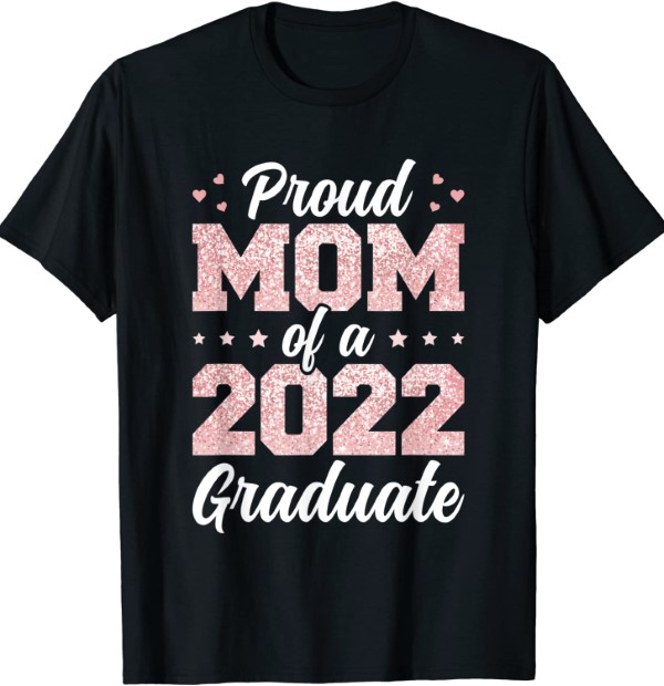 Proud Mom Of A 2022 Graduate Class Of 2022 Graduation T-Shirt - Hersmiles