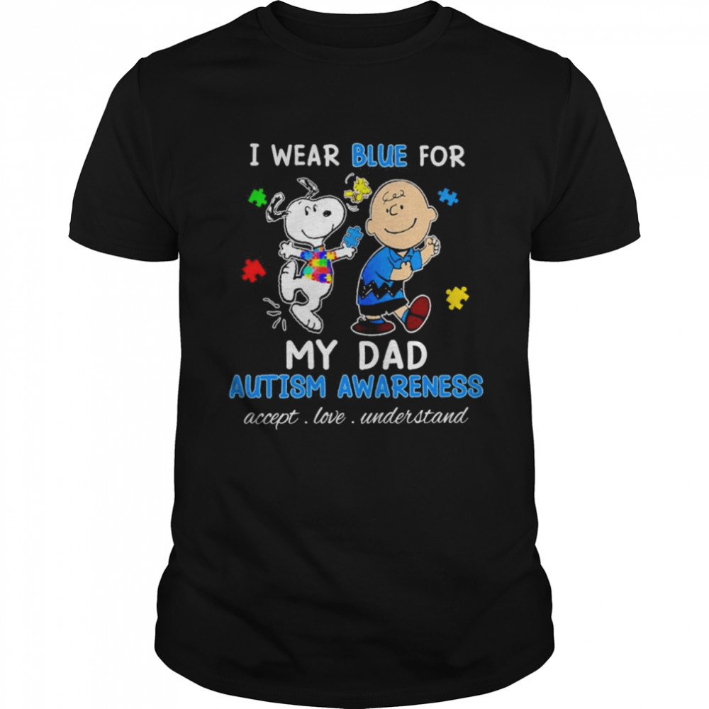 Snoopy Woodstock And Charlie Brown I Wear Blue For My Dad Autism Awareness Accept Love Understand Shirt