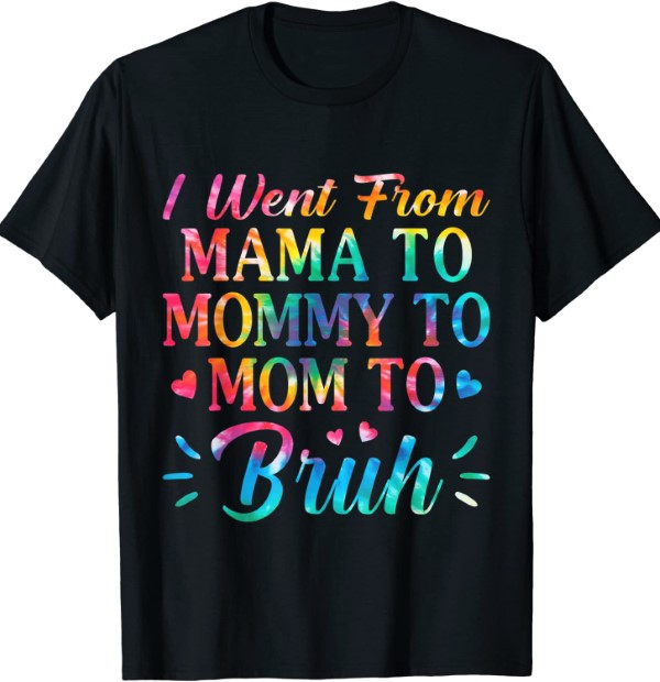 Mommy To Mom To Bruh Mothers Day Shirt