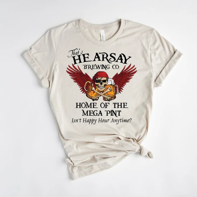Home Of The Mega Pint That’s Hearsay Brewing Co Shirt