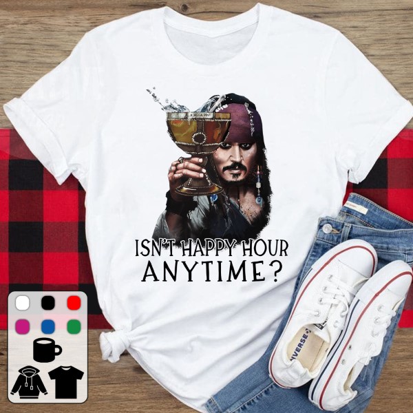Isn’t Happy Hour Anytime Captain Jack Sparrow Pirates Of The Caribbean Shirt
