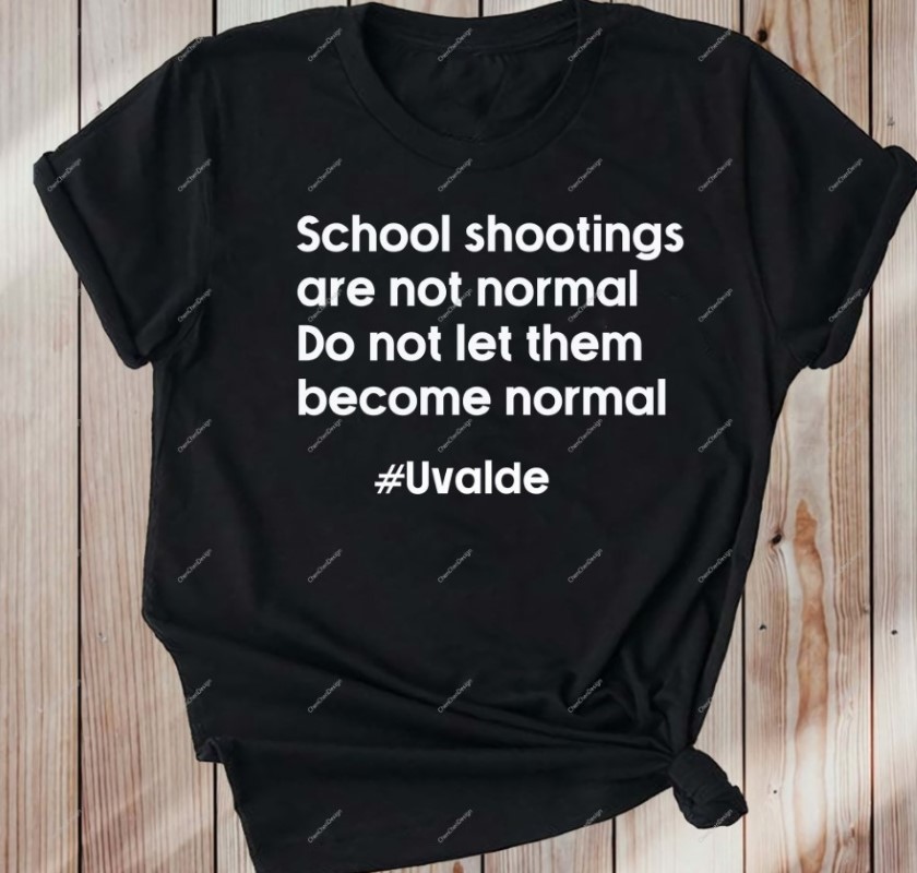 Pray for Uvalde School Shootings Are Not Normal Do Not Let Them Become Normal T-shirt