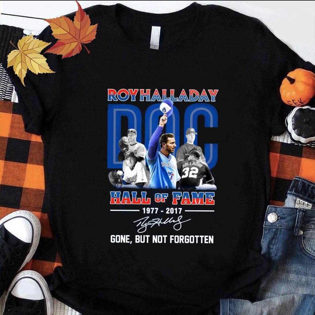 Roy Halladay Doc Toronto Blue Jays Hall Of Fame 1977-2017 Gone But Not Forgotten Signed Shirt