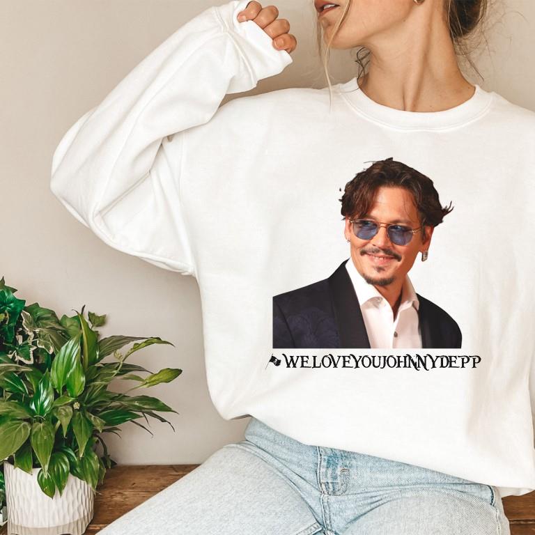 We Love You Johnny Depp Shirt