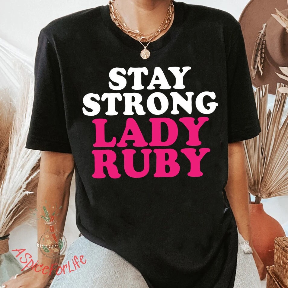 Stay Strong Lady Ruby TShirt