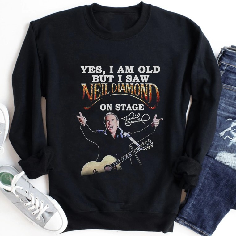 Yes I am old But I Saw Neil Diamond On Stage Signature T-Shirt