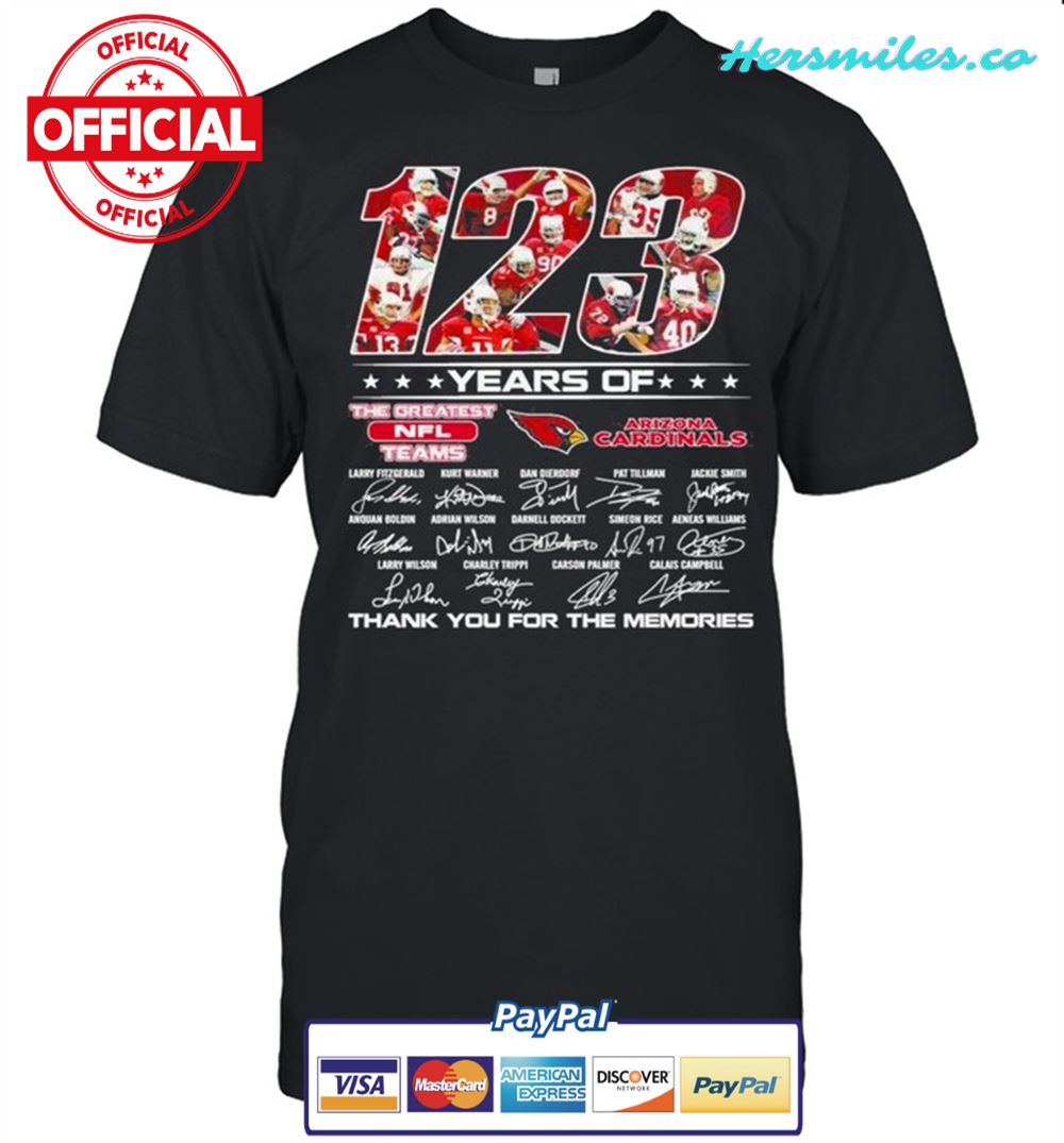 123 years of the Greatest Nfl teams Arizona Cardinals thank you for the memories signatures 2021 shirt