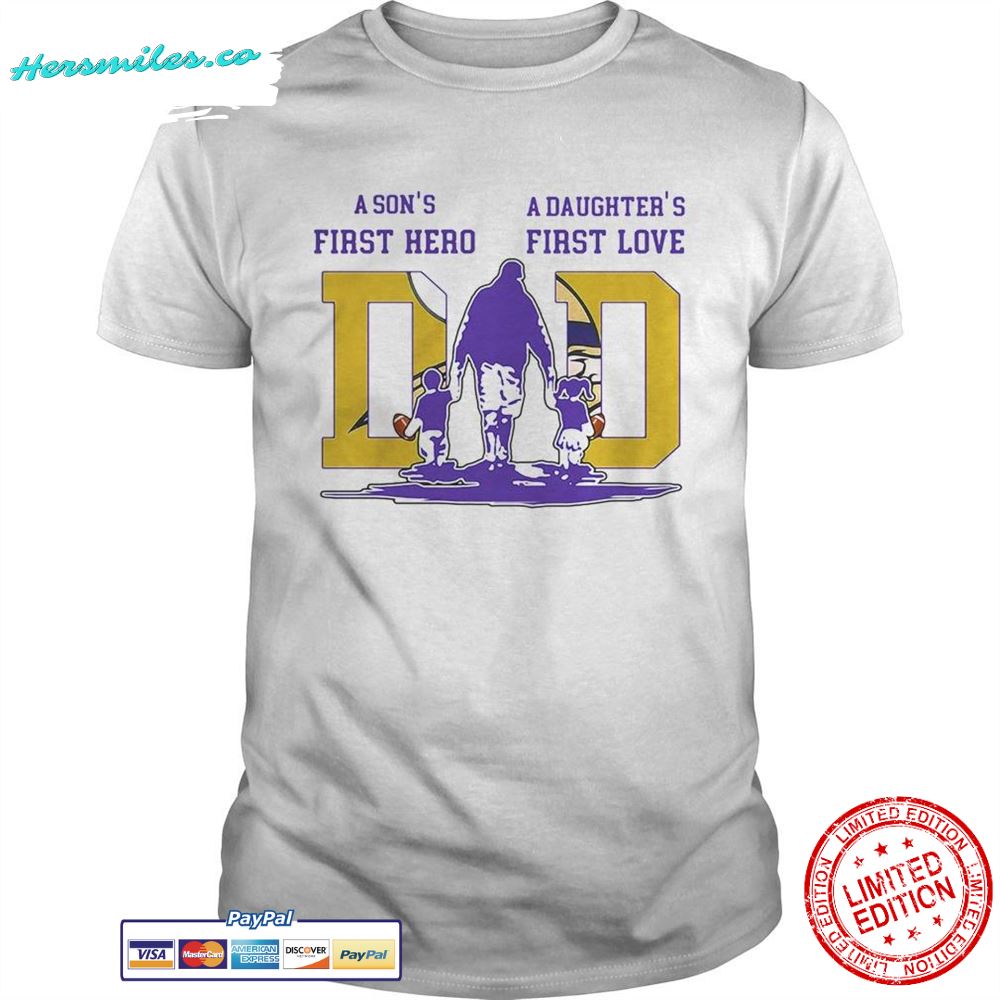 A sons first hero a daughters first love minnesota vikings football happy fathers day shirt