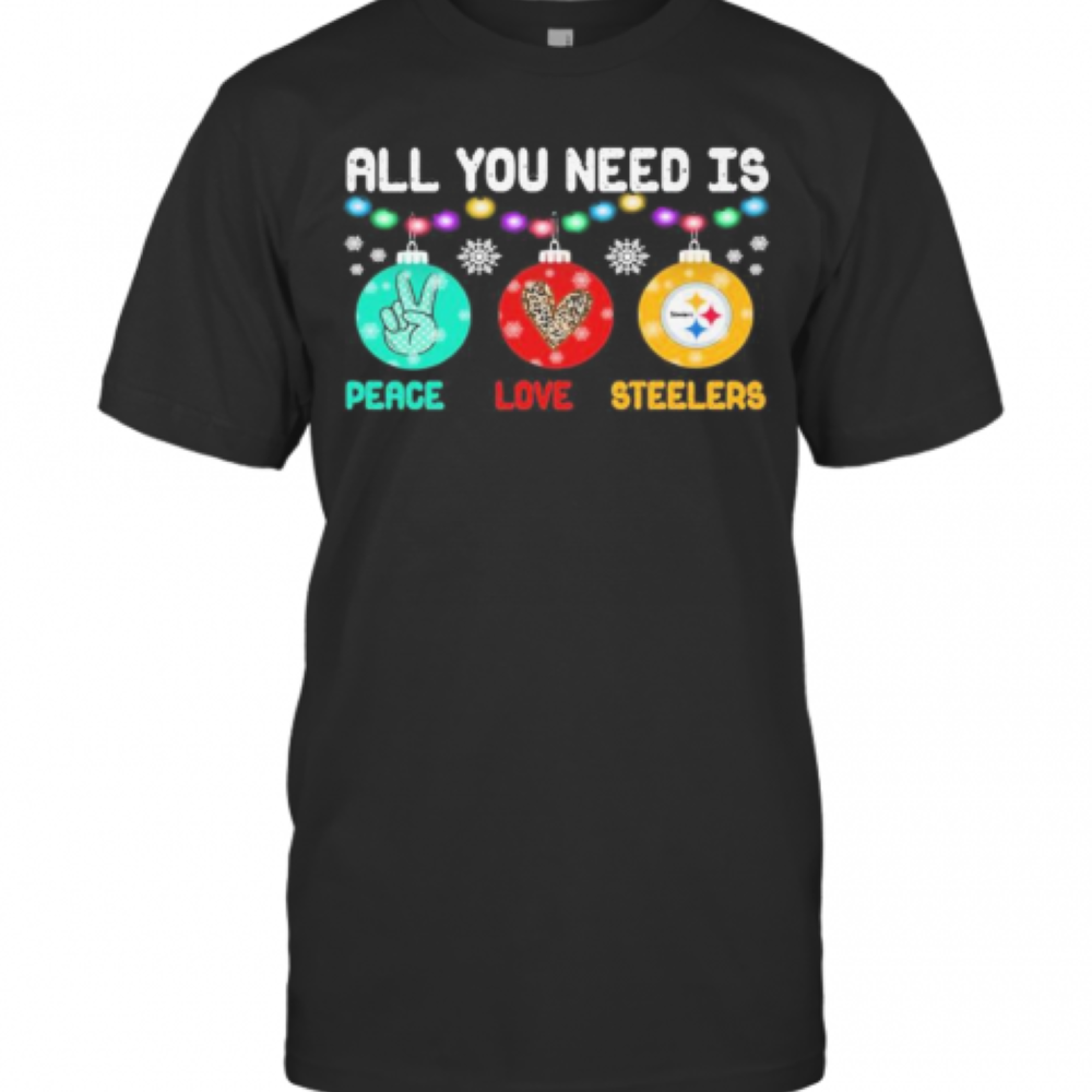 All You Need Is Holding Peace Love Pittsburgh Steelers Christmas 2020 T-Shirt