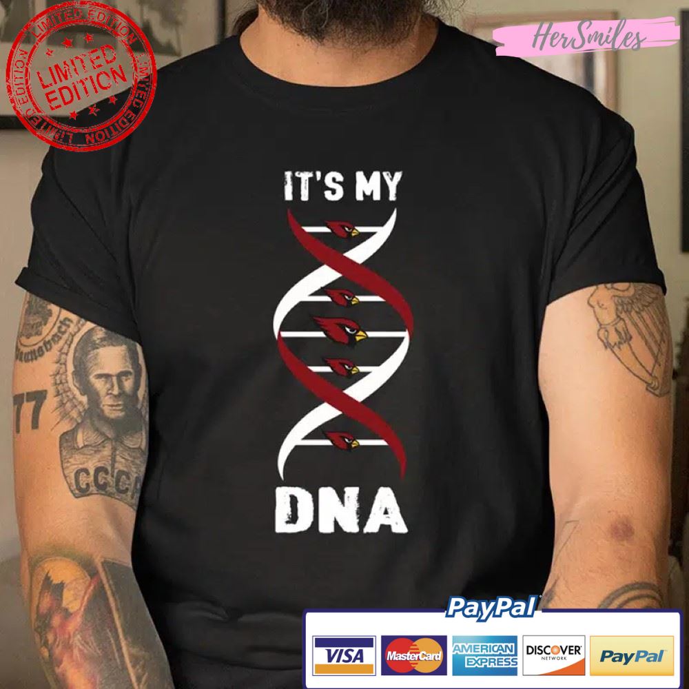 Arizona Cardinals NFL Football It’s My DNA Sports T Shirt