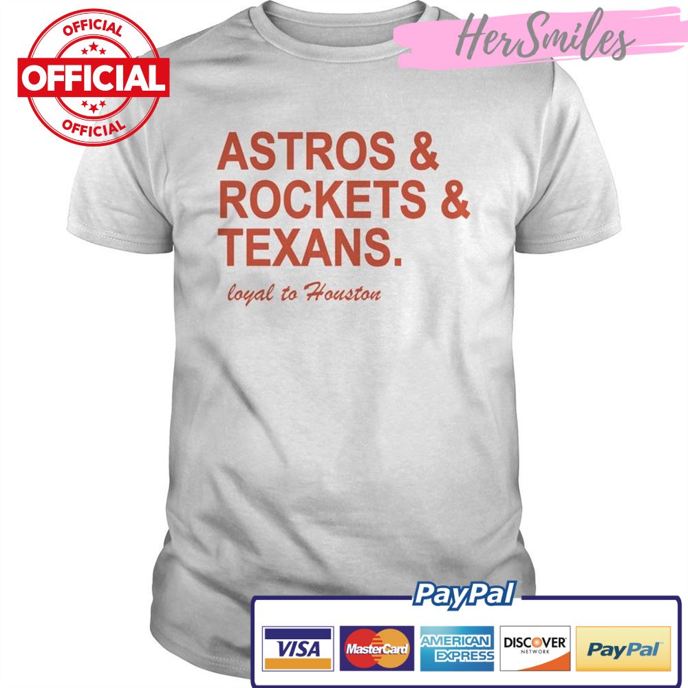 Astros and Rockets and Texans loyal to Houston shirt