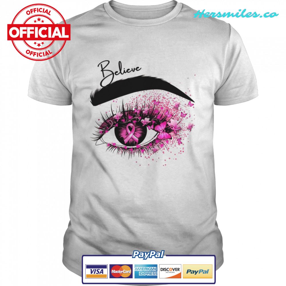 Believe Breast Cancer Warriors Bright Eyes Pink Ribbon Shirt