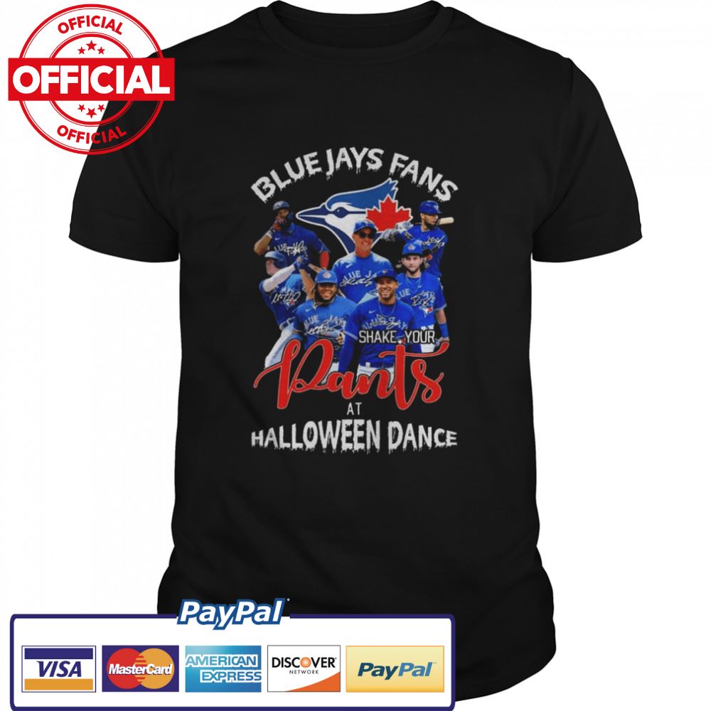 Blue Jays Fans shake your Pants at Halloween Dance signatures 2022 shirt