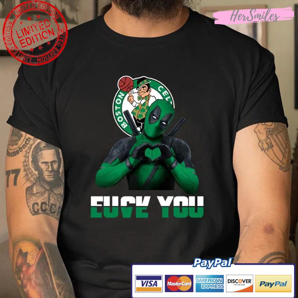 Boston Celtics Deadpool Love You Fuck You T Shirt