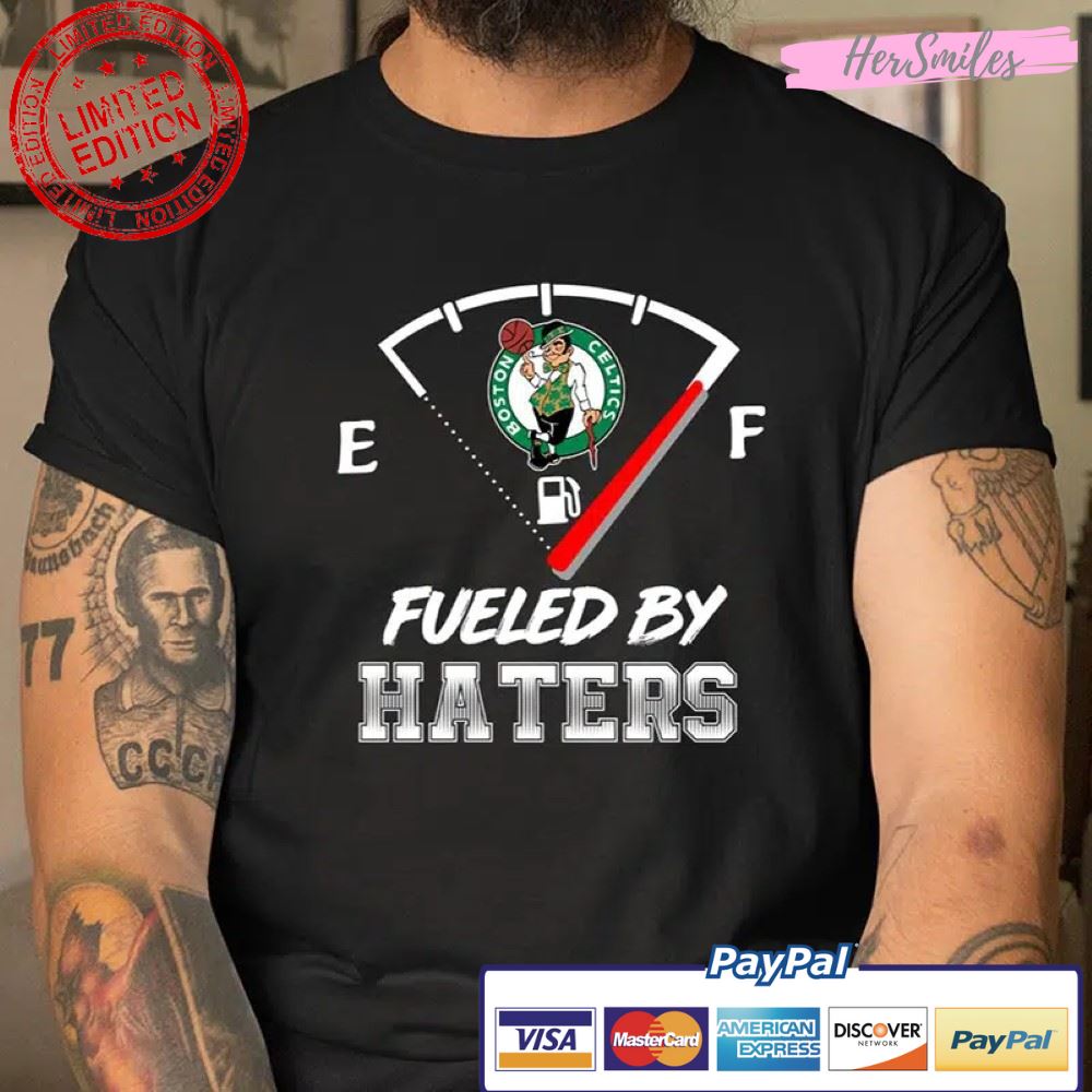Boston Celtics Fueled By Haters T Shirt