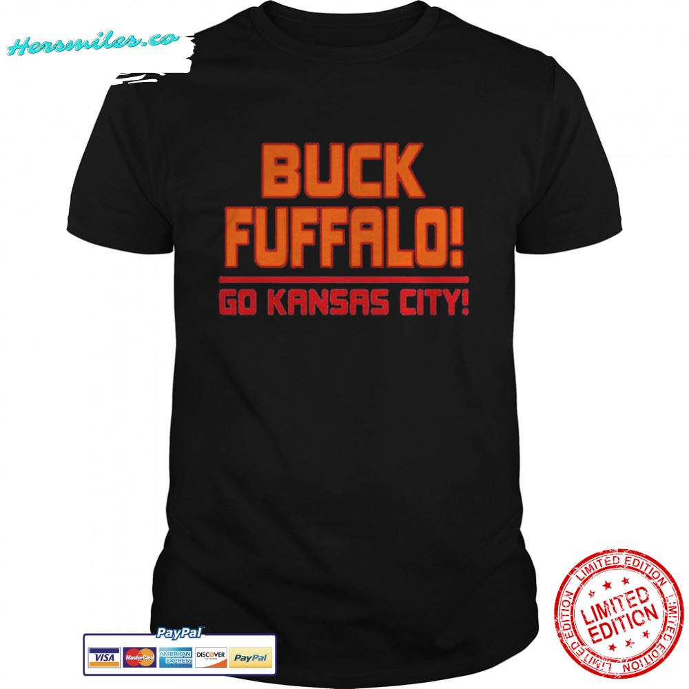 Buck Fuffalo go Kansas City Chiefs shirt