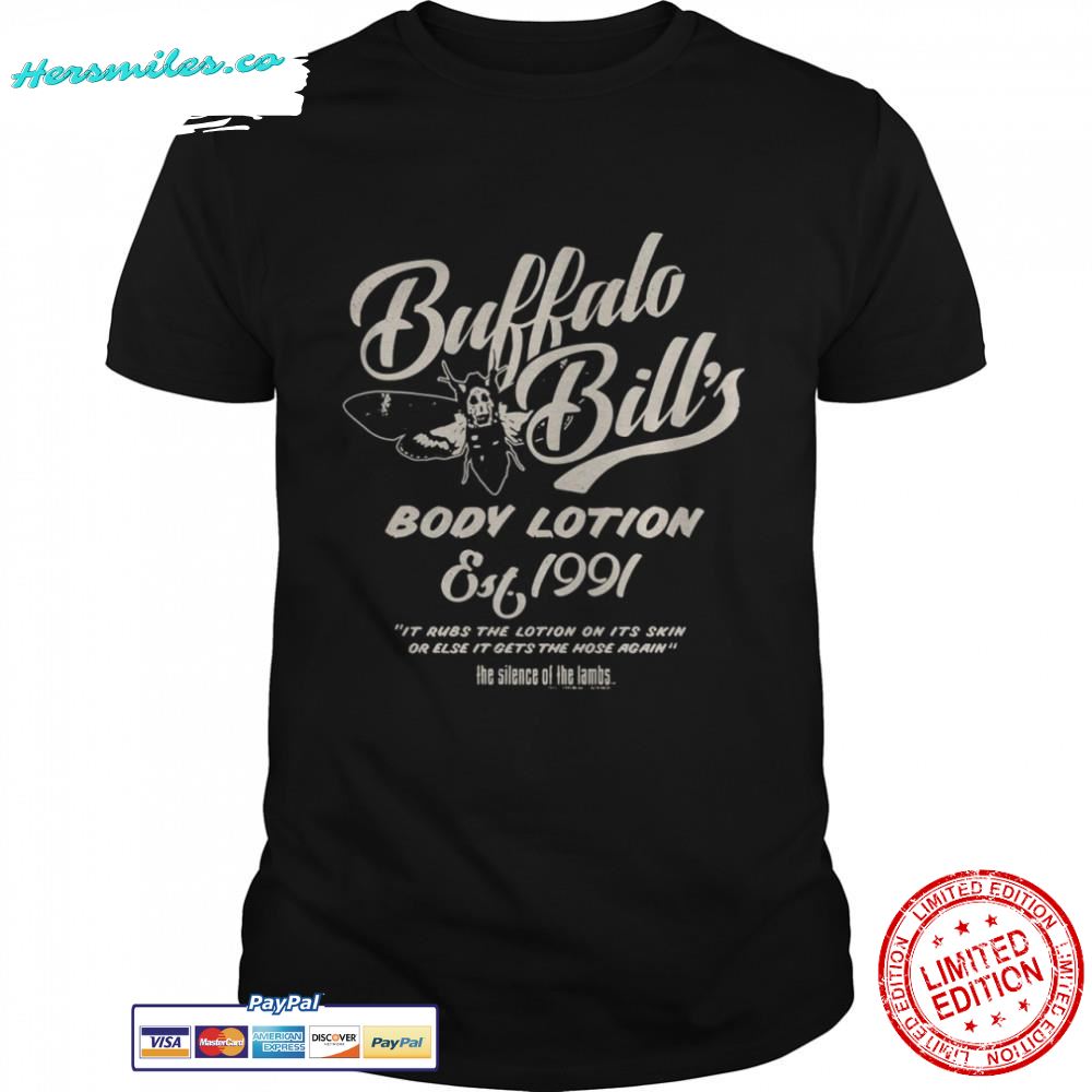 Buffalo Bill’s Body Lotion Silence Of The Lambs Est 1991 It Rubs The Lotion On It’s Skin Or Else shirt