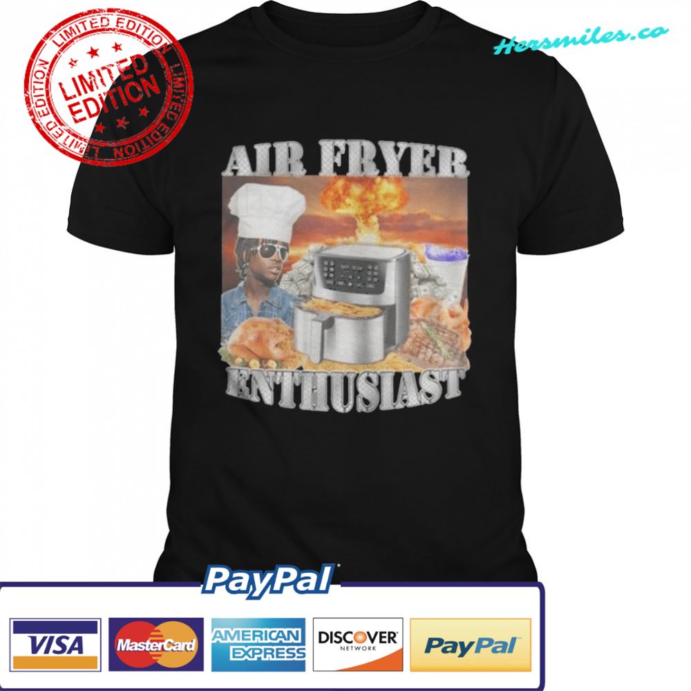 Chef air fryer enthusiast shirt